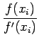 $\displaystyle {\frac{{f(x_i)}}{{f'(x_i)}}}$