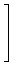 $\displaystyle \left.\vphantom{ \begin{array}{ccc}
a_{11} & a_{12} & a_{13} \\
a_{21} & a_{22} & a_{23} \\
a_{31} & a_{32} & a_{33}
\end{array} }\right]$