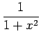 $\displaystyle {\frac{{1}}{{1 + x^2}}}$