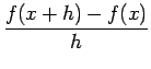 $\displaystyle {\frac{{f(x + h) - f(x)}}{{h}}}$