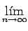 $\displaystyle \lim_{{n \rightarrow \infty}}^{}$